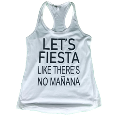 Let’s Fiesta Like There’s No Mañana
